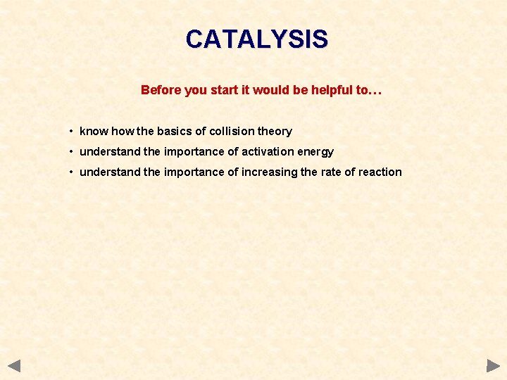 CATALYSIS Before you start it would be helpful to… • know how the basics CATALYSIS Before you start it would be helpful to… • know how the basics
