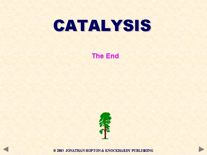 CATALYSIS The End © 2003 JONATHAN HOPTON & KNOCKHARDY PUBLISHING CATALYSIS The End © 2003 JONATHAN HOPTON & KNOCKHARDY PUBLISHING