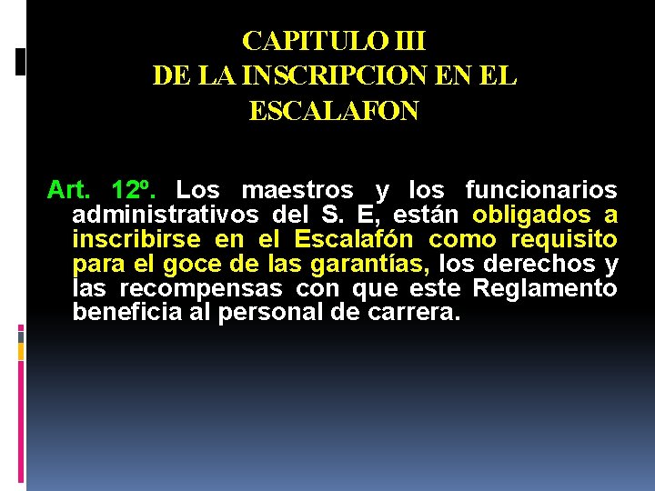 CAPITULO III DE LA INSCRIPCION EN EL ESCALAFON Art. 12º. Los maestros y los