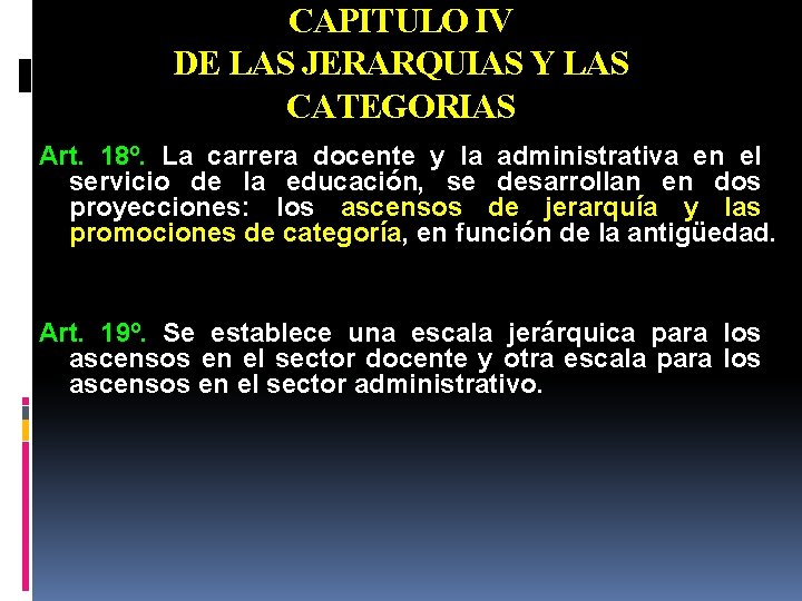 CAPITULO IV DE LAS JERARQUIAS Y LAS CATEGORIAS Art. 18º. La carrera docente y