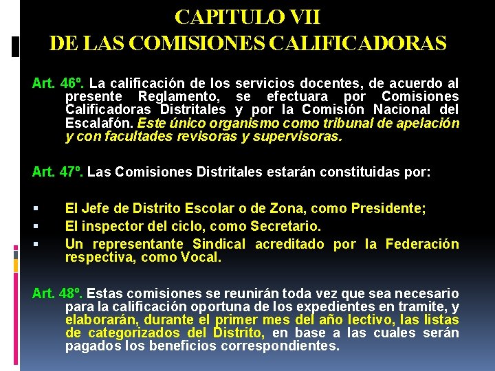 CAPITULO VII DE LAS COMISIONES CALIFICADORAS Art. 46º. La calificación de los servicios docentes,