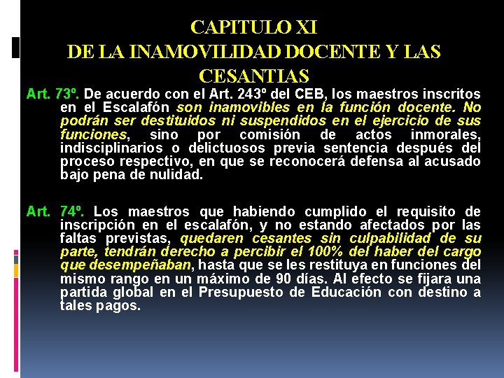 CAPITULO XI DE LA INAMOVILIDAD DOCENTE Y LAS CESANTIAS Art. 73º. De acuerdo con