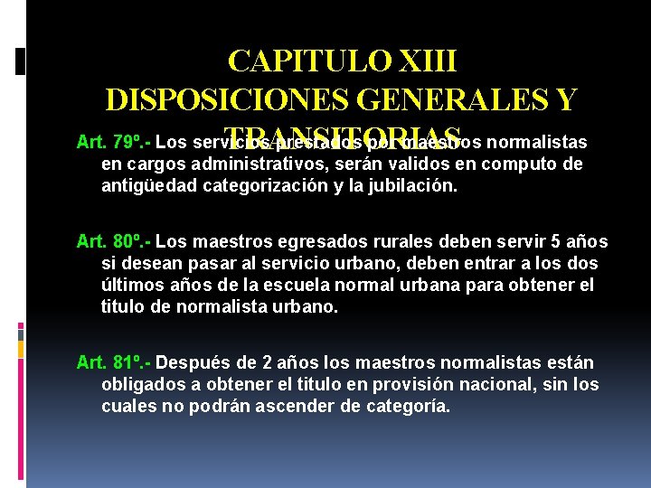 CAPITULO XIII DISPOSICIONES GENERALES Y Art. 79º. - Los servicios prestados por maestros normalistas