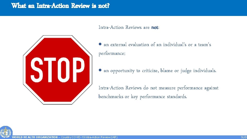 What an Intra-Action Review is not? Intra-Action Reviews are not: · an external evaluation