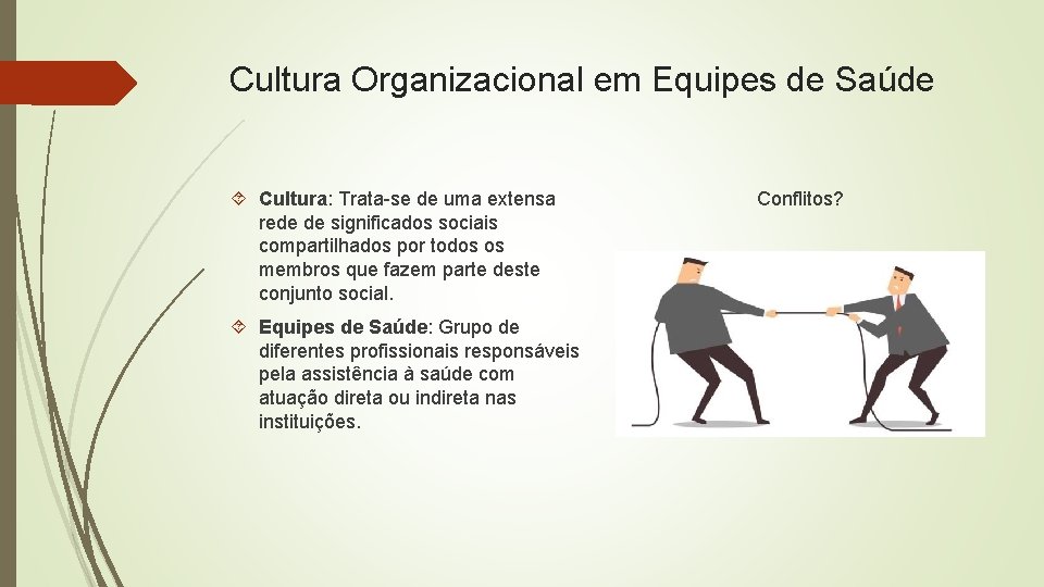 Cultura Organizacional em Equipes de Saúde Cultura: Trata-se de uma extensa rede de significados