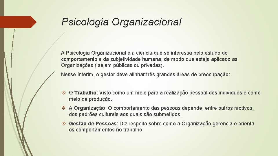 Psicologia Organizacional A Psicologia Organizacional é a ciência que se interessa pelo estudo do