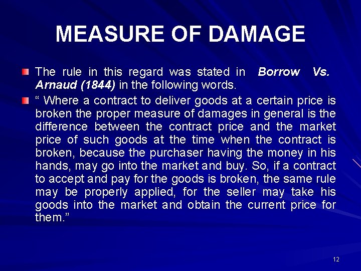 MEASURE OF DAMAGE The rule in this regard was stated in Borrow Vs. Arnaud