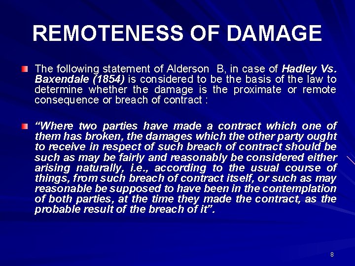 REMOTENESS OF DAMAGE The following statement of Alderson B, in case of Hadley Vs.