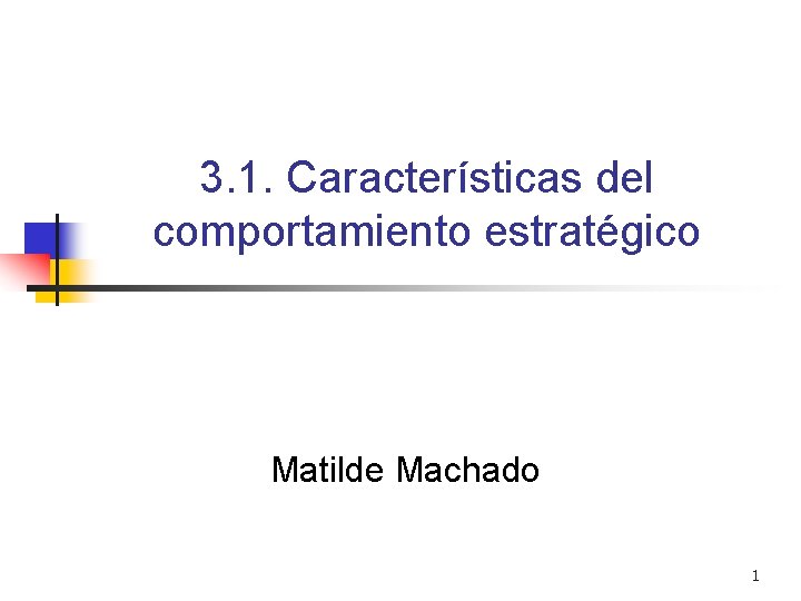 3. 1. Características del comportamiento estratégico Matilde Machado 1 