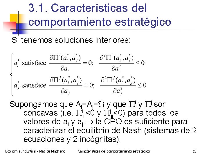 3. 1. Características del comportamiento estratégico Si tenemos soluciones interiores: Supongamos que Ai=Aj= y