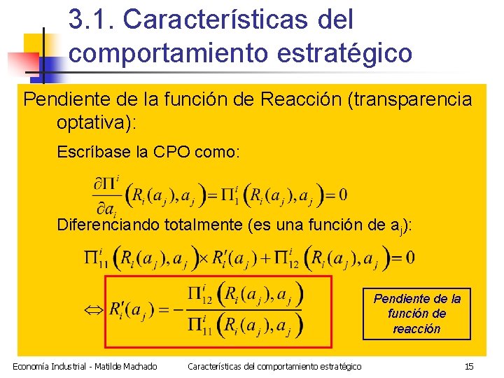 3. 1. Características del comportamiento estratégico Pendiente de la función de Reacción (transparencia optativa):