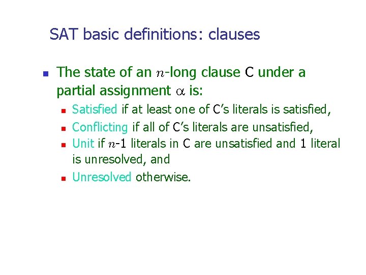SAT basic definitions: clauses n The state of an n-long clause C under a