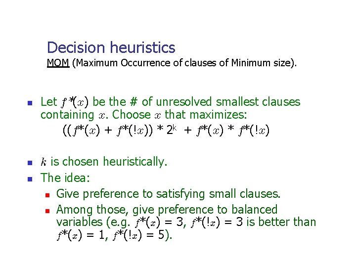 Decision heuristics MOM (Maximum Occurrence of clauses of Minimum size). n n n Let