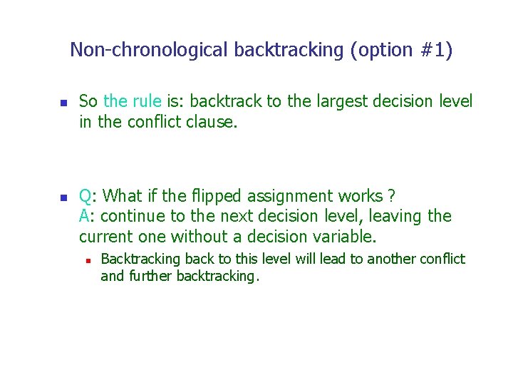 Non-chronological backtracking (option #1) n n So the rule is: backtrack to the largest