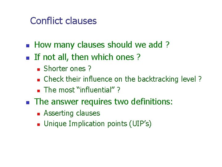 Conflict clauses n n How many clauses should we add ? If not all,