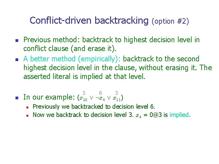 Conflict-driven backtracking (option #2) n Previous method: backtrack to highest decision level in conflict