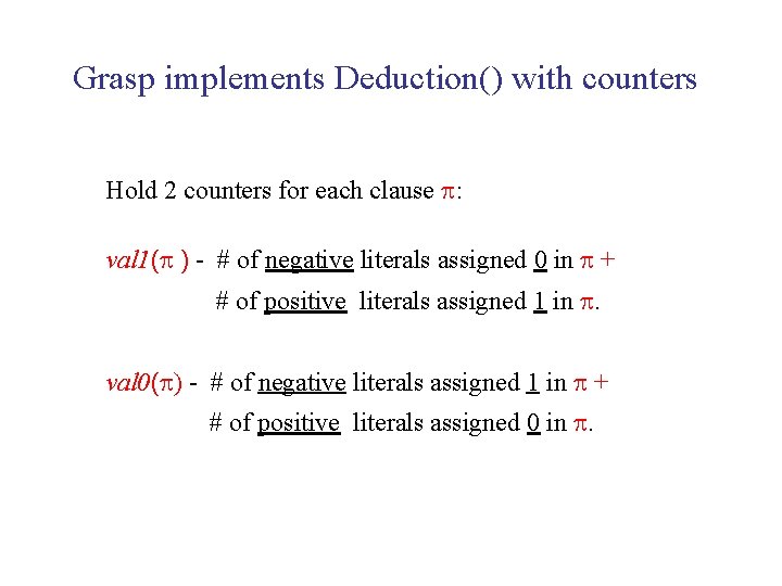 Grasp implements Deduction() with counters Hold 2 counters for each clause : val 1(