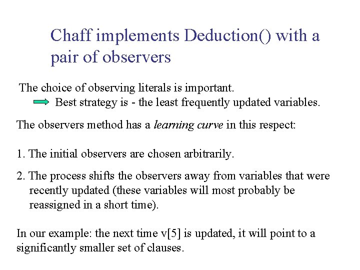 Chaff implements Deduction() with a pair of observers The choice of observing literals is