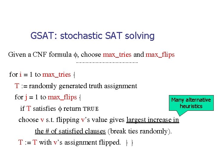 GSAT: stochastic SAT solving Given a CNF formula , choose max_tries and max_flips for