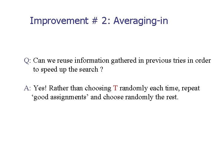 Improvement # 2: Averaging-in Q: Can we reuse information gathered in previous tries in