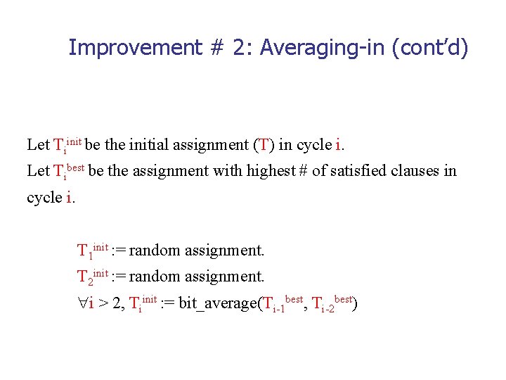 Improvement # 2: Averaging-in (cont’d) Let Tiinit be the initial assignment (T) in cycle