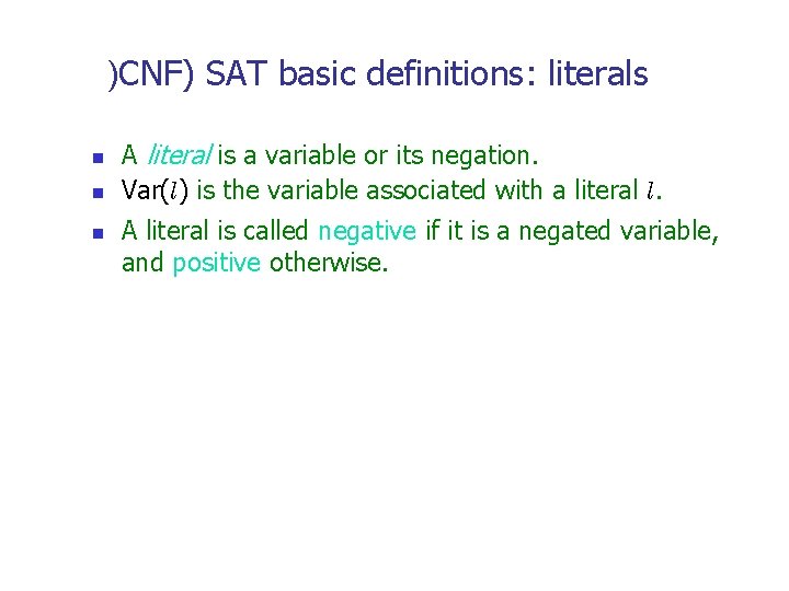 )CNF) SAT basic definitions: literals n n n A literal is a variable or