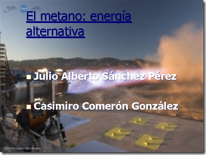 El metano: energía alternativa n Julio Alberto Sánchez Pérez n Casimiro Comerón González 