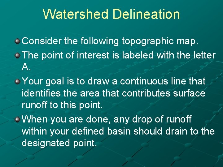 Watershed Delineation Consider the following topographic map. The point of interest is labeled with