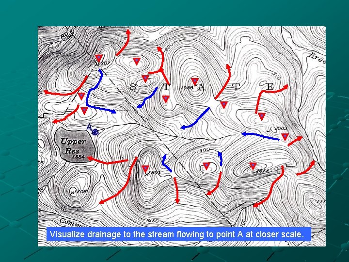 Visualize drainage to the stream flowing to point A at closer scale. 