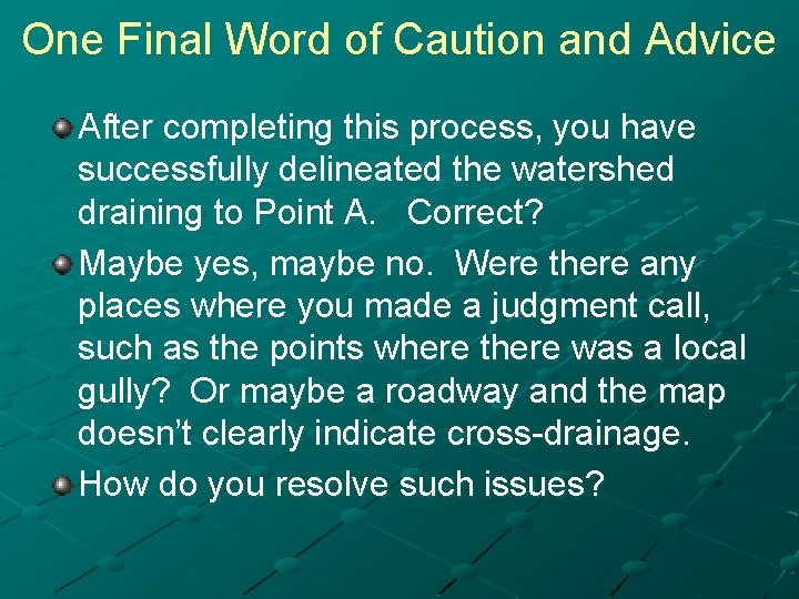 One Final Word of Caution and Advice After completing this process, you have successfully