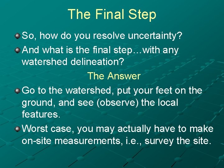 The Final Step So, how do you resolve uncertainty? And what is the final