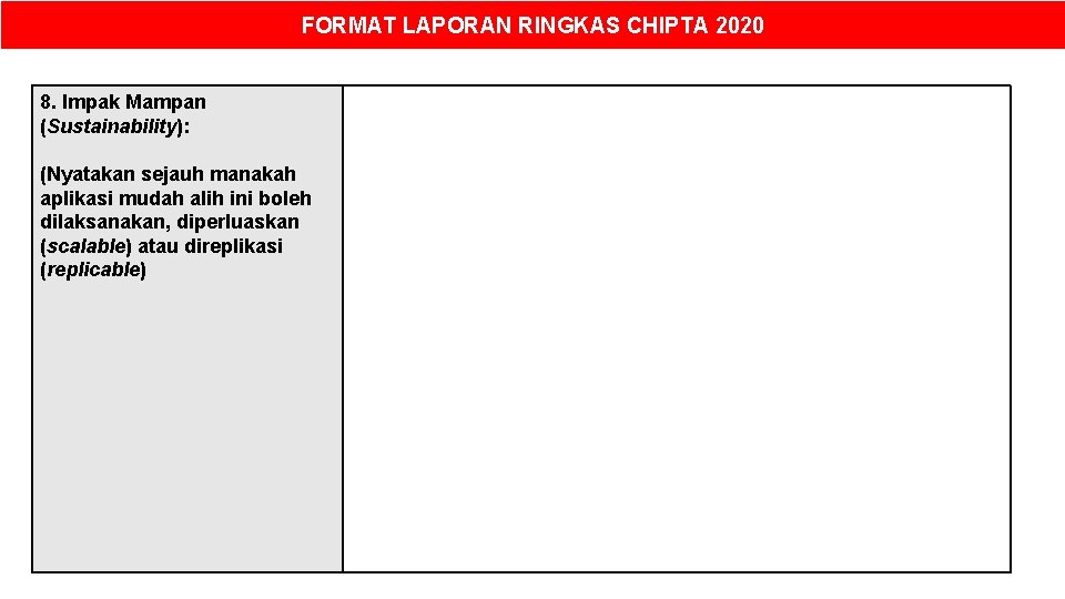 FORMAT LAPORAN RINGKAS CHIPTA 2020 8. Impak Mampan (Sustainability): (Nyatakan sejauh manakah aplikasi mudah