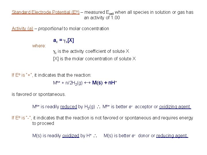 Standard Electrode Potential (Eo) – measured Ecell when all species in solution or gas