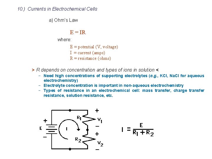 10. ) Currents in Electrochemical Cells a) Ohm’s Law E = IR where: E