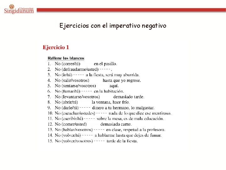 Ejercicios con el imperativo negativo Ejercicios con el imperativo negativo