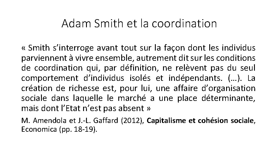 Adam Smith et la coordination « Smith s’interroge avant tout sur la façon dont