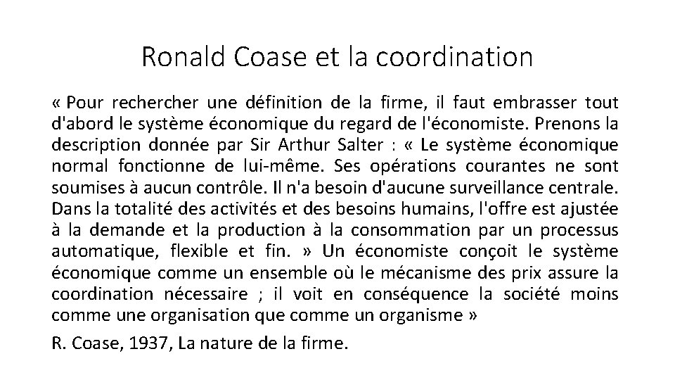 Ronald Coase et la coordination « Pour recher une définition de la firme, il