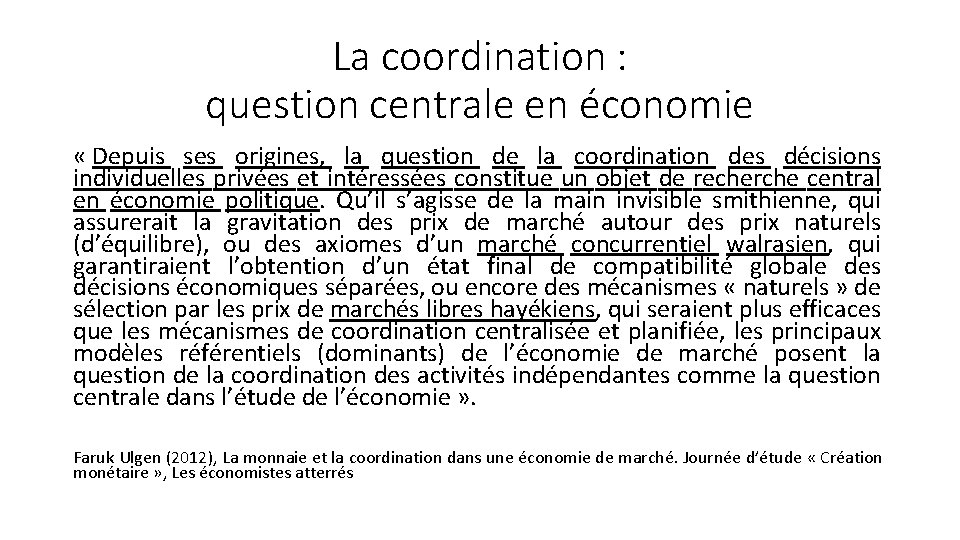 La coordination : question centrale en économie « Depuis ses origines, la question de