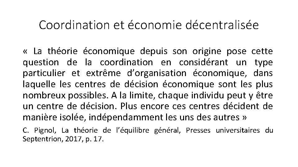 Coordination et économie décentralisée « La théorie économique depuis son origine pose cette question