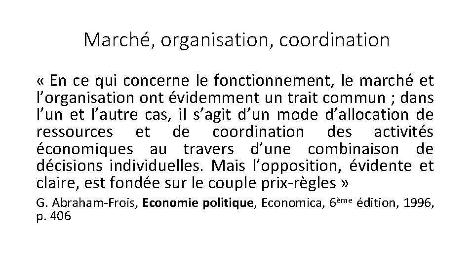 Marché, organisation, coordination « En ce qui concerne le fonctionnement, le marché et l’organisation