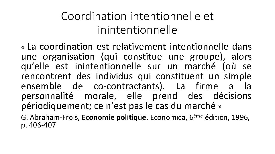 Coordination intentionnelle et inintentionnelle « La coordination est relativement intentionnelle dans une organisation (qui