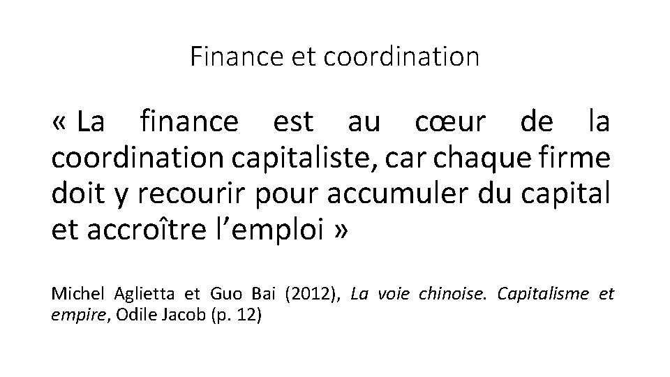 Finance et coordination « La finance est au cœur de la coordination capitaliste, car
