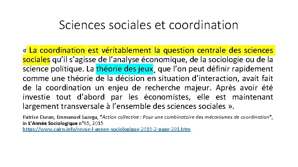 Sciences sociales et coordination « La coordination est véritablement la question centrale des sciences