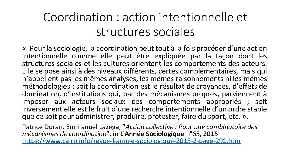 Coordination : action intentionnelle et structures sociales « Pour la sociologie, la coordination peut