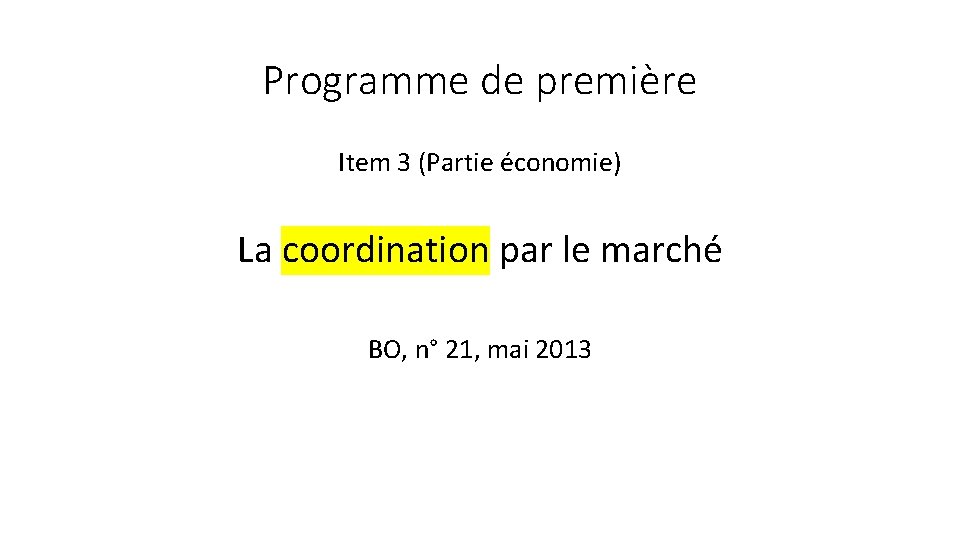 Programme de première Item 3 (Partie économie) La coordination par le marché BO, n°