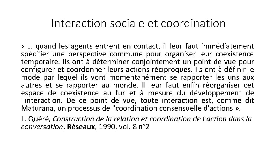 Interaction sociale et coordination « … quand les agents entrent en contact, il leur