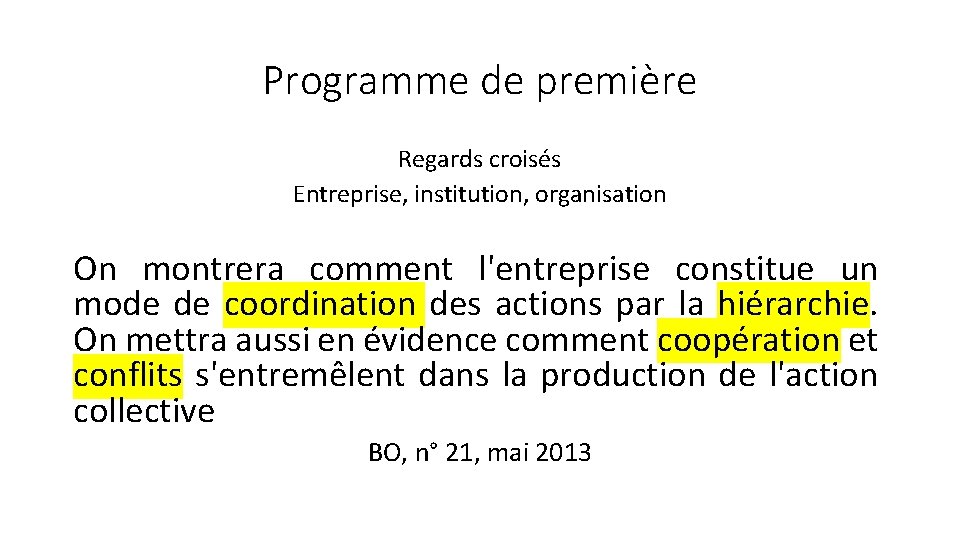 Programme de première Regards croisés Entreprise, institution, organisation On montrera comment l'entreprise constitue un