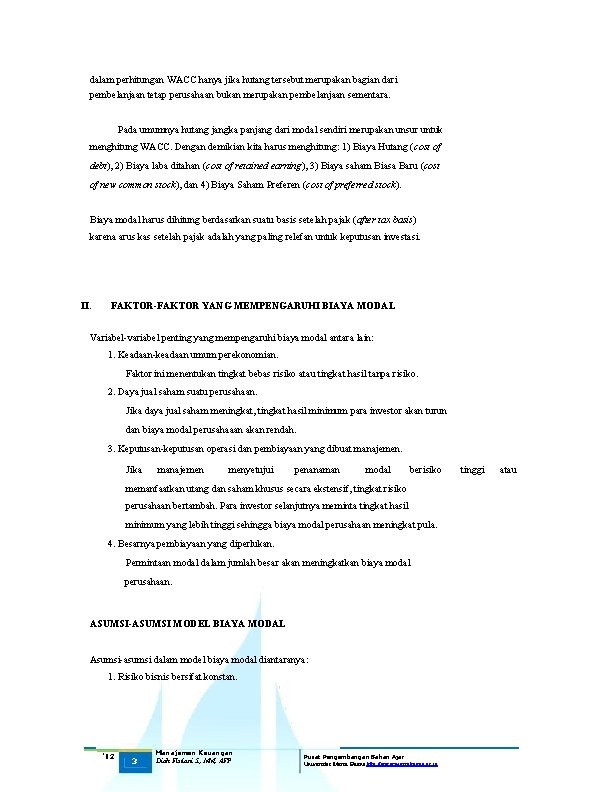 dalam perhitungan WACC hanya jika hutang tersebut merupakan bagian dari pembelanjaan tetap perusahaan bukan dalam perhitungan WACC hanya jika hutang tersebut merupakan bagian dari pembelanjaan tetap perusahaan bukan