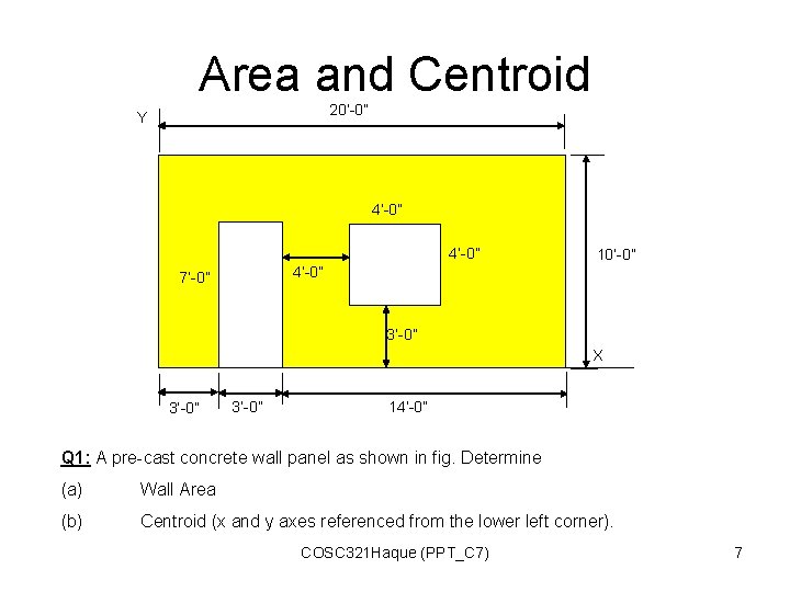 Area and Centroid 20’-0” Y 4’-0” 10’-0” 4’-0” 7’-0” 3’-0” X 3’-0” 14’-0” Q