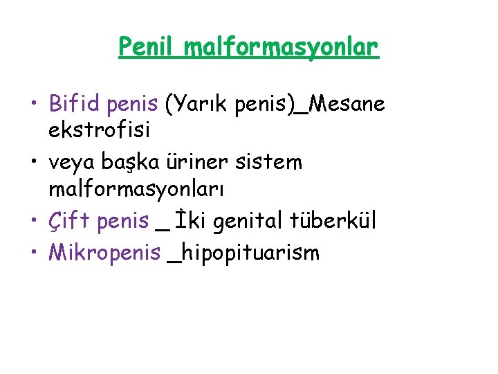 Penil malformasyonlar • Bifid penis (Yarık penis)_Mesane ekstrofisi • veya başka üriner sistem malformasyonları